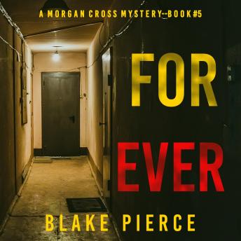 Forever (A Morgan Cross FBI Suspense Thriller—Book Five): Digitally narrated using a synthesized voice