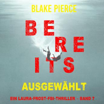 [German] - Bereits ausgewählt (Ein Laura-Frost-FBI-Thriller – Band 7): Erzählerstimme digital synthetisiert