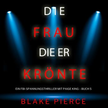[German] - Die frau die er krönte (Ein FBI-Spannungsthriller mit Paige King – Buch 5): Erzählerstimme digital synthetisiert