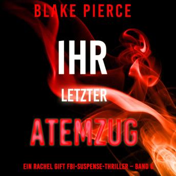 [German] - Ihr letzter Atemzug (Ein Rachel Gift FBI-Suspense-Thriller – Band 6): Erzählerstimme digital synthetisiert