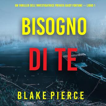 [Italian] - Bisogno di Te (Un Thriller dell’Investigatrice Privata Daisy Fortune — Libro 1): Digitally narrated using a synthesized voice