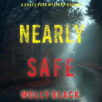 Nearly Safe (A Grace Ford FBI Thriller—Book Two): Digitally narrated using a synthesized voice