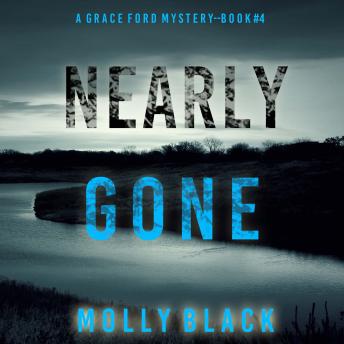 Nearly Gone (A Grace Ford FBI Thriller—Book Four): Digitally narrated using a synthesized voice