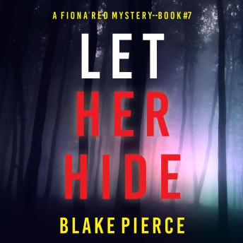 Let Her Hide (A Fiona Red FBI Suspense Thriller—Book 7): Digitally narrated using a synthesized voice