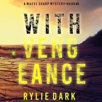With Vengeance (A Maeve Sharp FBI Suspense Thriller—Book Three): Digitally narrated using a synthesized voice