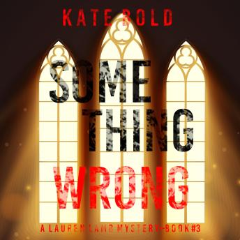 Something Wrong (A Lauren Lamb FBI Thriller—Book Three): Digitally narrated using a synthesized voice