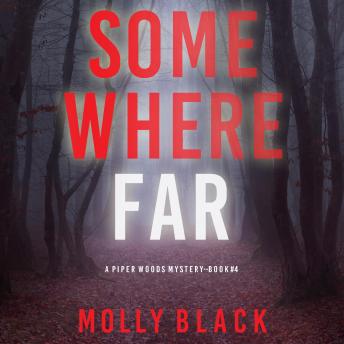 Somewhere Far (A Piper Woods FBI Suspense Thriller—Book Four): Digitally narrated using a synthesized voice