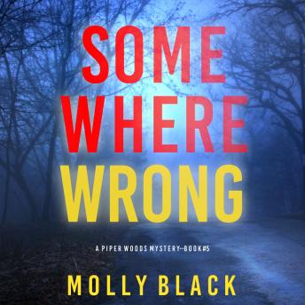 Somewhere Wrong (A Piper Woods FBI Suspense Thriller—Book Five): Digitally narrated using a synthesized voice