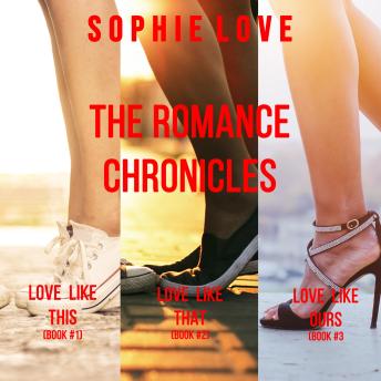 The Romance Chronicles bundle: Love Like This (#1), Love Like That (#2), and Love Like Ours (#3)