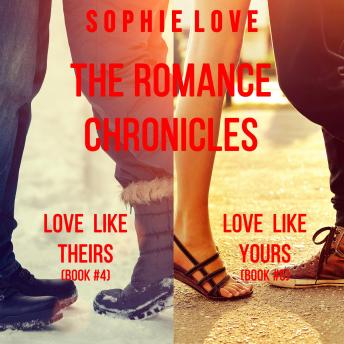 The Romance Chronicles bundle: Love Like Theirs (#4) and Love Like Yours (#5)