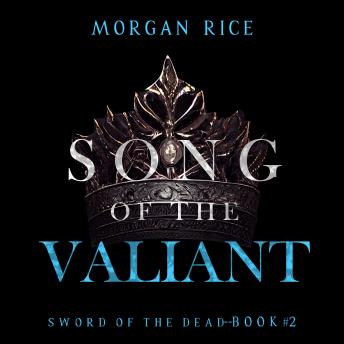 Song of the Valiant (Sword of the Dead—Book Two): Digitally narrated using a synthesized voice