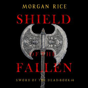 Shield of the Fallen (Sword of the Dead—Book Four): Digitally narrated using a synthesized voice