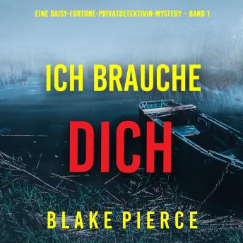 [German] - Ich brauche Dich (Eine Daisy-Fortune-Privatdetektivin-Mystery – Band 1): Erzählerstimme digital synthetisiert