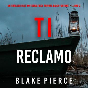 [Italian] - Ti Reclamo (Un Thriller dell’Investigatrice Privata Daisy Fortune — Libro 2): Narrato digitalmente con voce sintetizzata