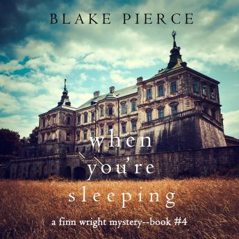 When You’re Sleeping (A Finn Wright FBI Mystery—Book Four): Digitally narrated using a synthesized voice