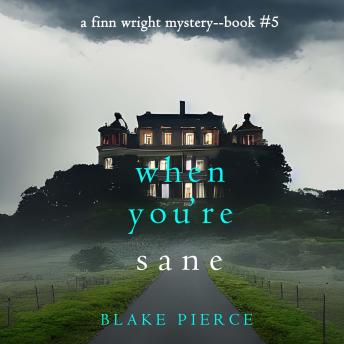 When You’re Sane (A Finn Wright FBI Mystery—Book Five): Digitally narrated using a synthesized voice