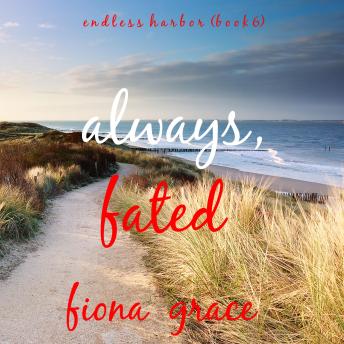 Always, Fated (Endless Harbor—Book Six): Digitally narrated using a synthesized voice