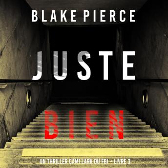 [French] - Juste bien (Un thriller Cami Lark du FBI – Livre 3): Narration par une voix synthétisée