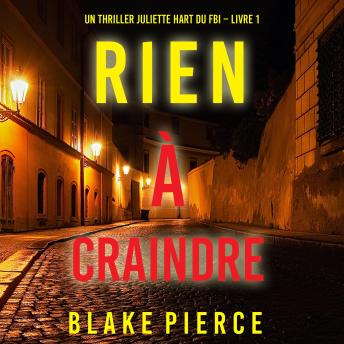 [French] - Rien à craindre (Un thriller Juliette Hart du FBI – Livre 1): Narration par une voix synthétisée