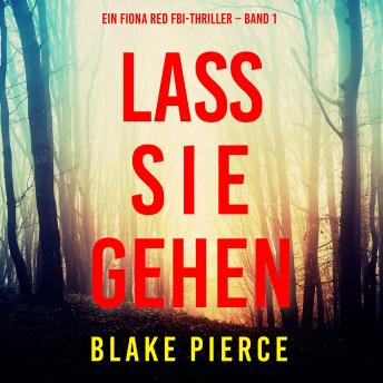 [German] - Lass sie gehen (Ein Fiona Red FBI-Thriller – Band 1): Erzählerstimme digital synthetisiert