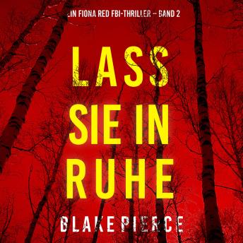 [German] - Lass sie in Ruhe (Ein Fiona Red FBI-Thriller – Band 2): Erzählerstimme digital synthetisiert