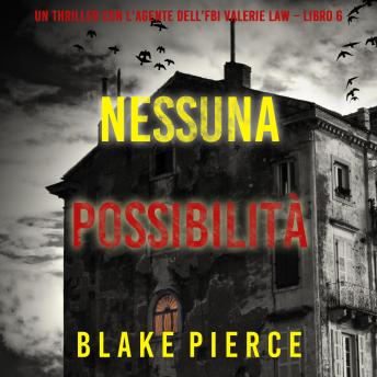 [Italian] - Nessuna possibilità (Un thriller con l’agente dell’FBI Valerie Law – Libro 6): Narrato digitalmente con voce sintetizzata