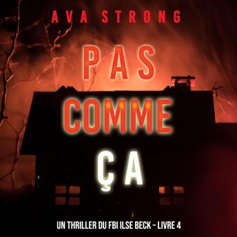 [French] - Pas comme ça (Un thriller du FBI Ilse Beck – Livre 4): Digitally narrated using a synthesized voice