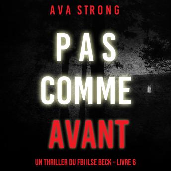[French] - Pas Comme Avant (Un thriller du FBI Ilse Beck – Livre 6): Digitally narrated using a synthesized voice