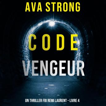 [French] - Le Code Vengeur (Un thriller FBI Remi Laurent – Livre 4): Digitally narrated using a synthesized voice