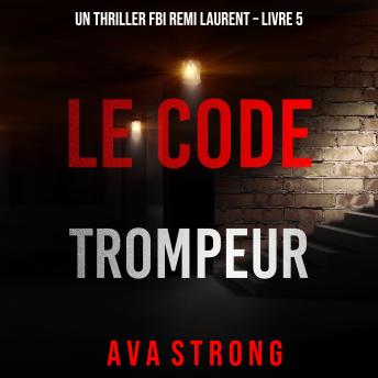 [French] - Le Code Trompeur (Un thriller FBI Remi Laurent – Livre 5): Digitally narrated using a synthesized voice