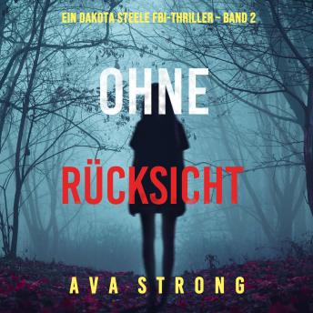 [German] - Ohne Rücksicht (Ein Dakota Steele FBI-Thriller – Band 2): Digitally narrated using a synthesized voice