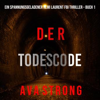 [German] - Der Todescode (Ein spannungsgeladener Remi Laurent FBI Thriller – Buch 1): Digitally narrated using a synthesized voice