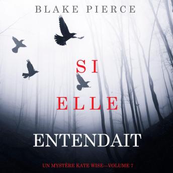 [French] - Si elle entendait (Un mystère Kate Wise—Volume 7): Digitally narrated using a synthesized voice