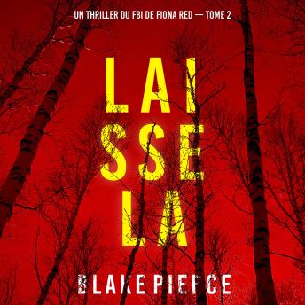 [French] - Laisse la (Un thriller du FBI de Fiona Red — Tome 2): Narration par une voix synthétisée