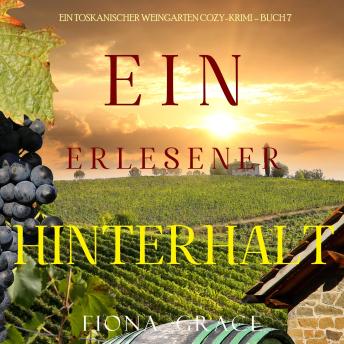 [German] - Ein erlesener Hinterhalt (Ein Toskanischer Weingarten Cozy-Krimi – Buch 7): Erzählerstimme digital synthetisiert