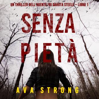 [Italian] - Senza pietà (Un thriller dell'agente FBI Dakota Steele — Libro 1): Digitally narrated using a synthesized voice
