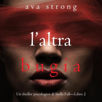 [Italian] - L’altra bugia (Un thriller psicologico di Stella Fall—Libro 2): Digitally narrated using a synthesized voice