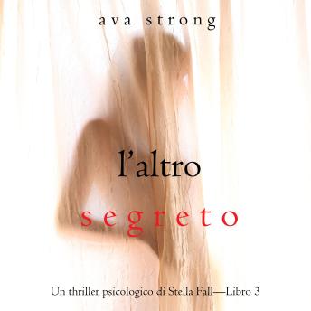 [Italian] - L’altro segreto (Un thriller psicologico di Stella Fall—Libro 3): Digitally narrated using a synthesized voice