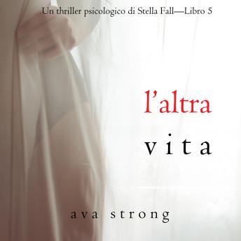 [Italian] - L’altra vita (Un thriller psicologico di Stella Fall—Libro 5): Digitally narrated using a synthesized voice