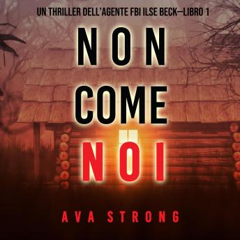 [Italian] - Non come noi (Un thriller dell’Agente FBI Ilse Beck—Libro 1): Digitally narrated using a synthesized voice