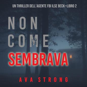 [Italian] - Non come sembrava (Un thriller dell’Agente FBI Ilse Beck—Libro 2): Digitally narrated using a synthesized voice