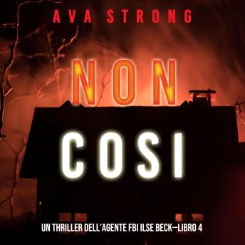 [Italian] - Non così (Un thriller dell’Agente FBI Ilse Beck—Libro 4): Digitally narrated using a synthesized voice