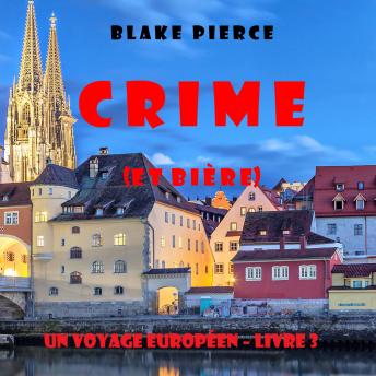 [French] - Crime (et Bière) (Un voyage européen – Livre 3): Narration par une voix synthétisée