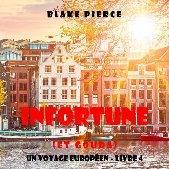 [French] - Infortune (et Gouda) (Un voyage européen – Livre 4): Narration par une voix synthétisée