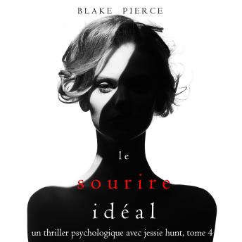 [French] - Le Sourire Idéal (Un thriller psychologique avec Jessie Hunt, tome n°4): Narration par une voix synthétisée