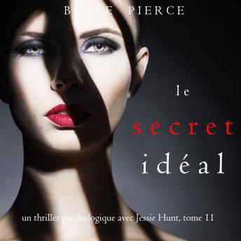 [French] - Le Secret Idéal (Un thriller psychologique avec Jessie Hunt, tome 11): Narration par une voix synthétisée