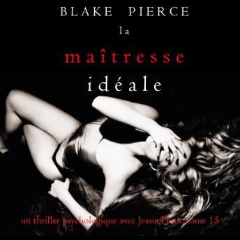 [French] - La Maîtresse Idéale (Un thriller psychologique avec Jessie Hunt, tome 15): Narration par une voix synthétisée