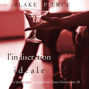 [French] - L’Indiscrétion Idéale (Un thriller psychologique avec Jessie Hunt, tome 18): Narration par une voix synthétisée
