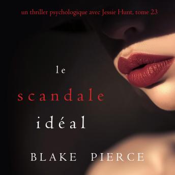 [French] - Le Scandale Idéal (Un thriller psychologique avec Jessie Hunt, tome 23): Narration par une voix synthétisée