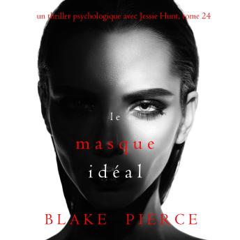 [French] - Le Masque Idéal (Un thriller psychologique avec Jessie Hunt, tome 24): Narration par une voix synthétisée